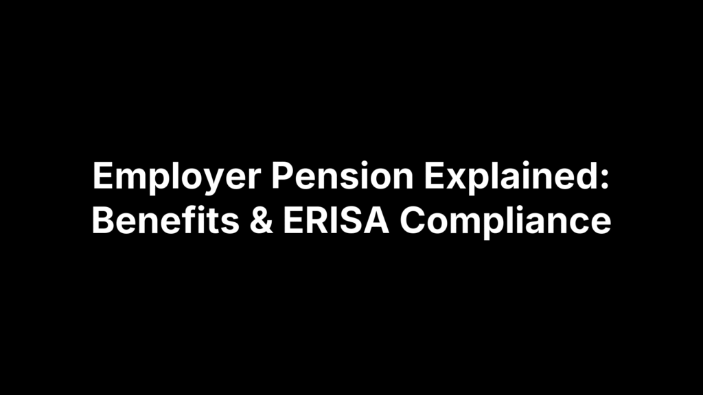 Employer Pension Explained: Benefits & ERISA Compliance