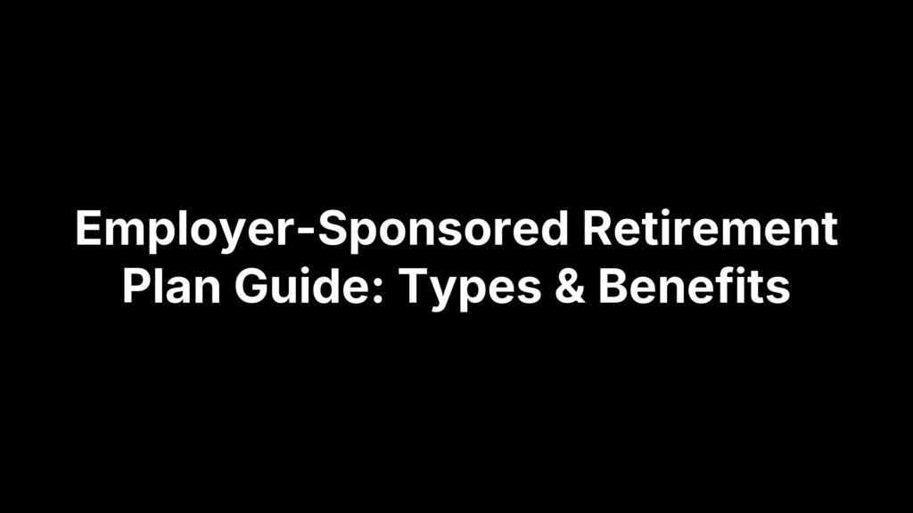 Employer-Sponsored Retirement Plan Guide: Types & Benefits