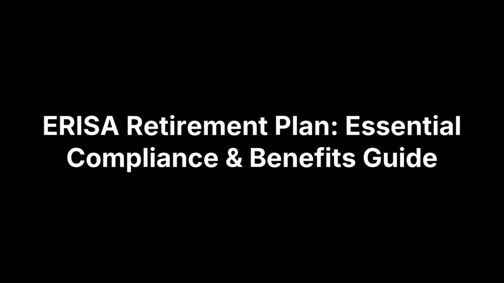 ERISA Retirement Plan: Essential Compliance & Benefits Guide