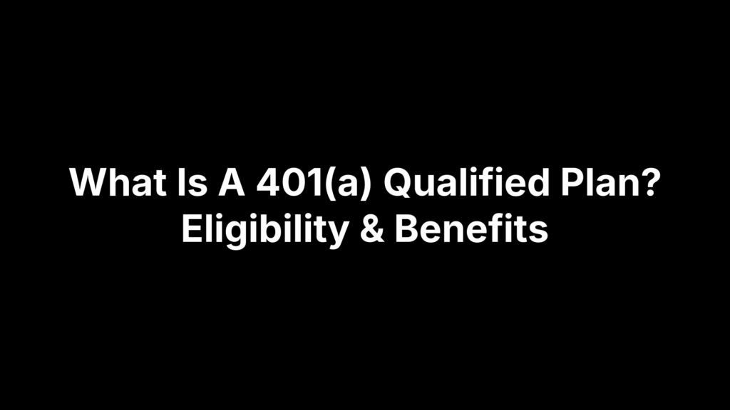 What Is A 401(a) Qualified Plan? Eligibility & Benefits