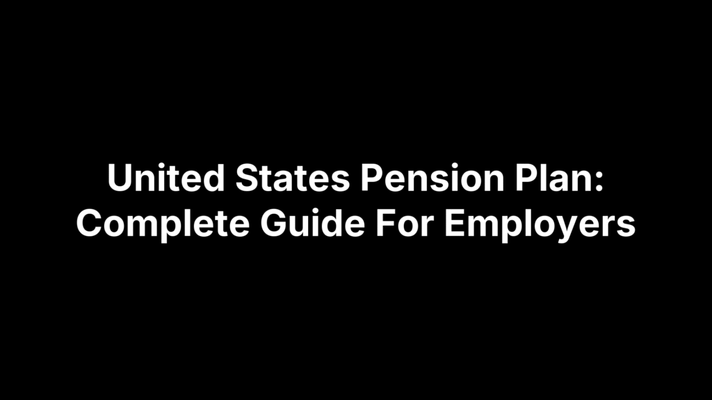 United States Pension Plan: Complete Guide For Employers