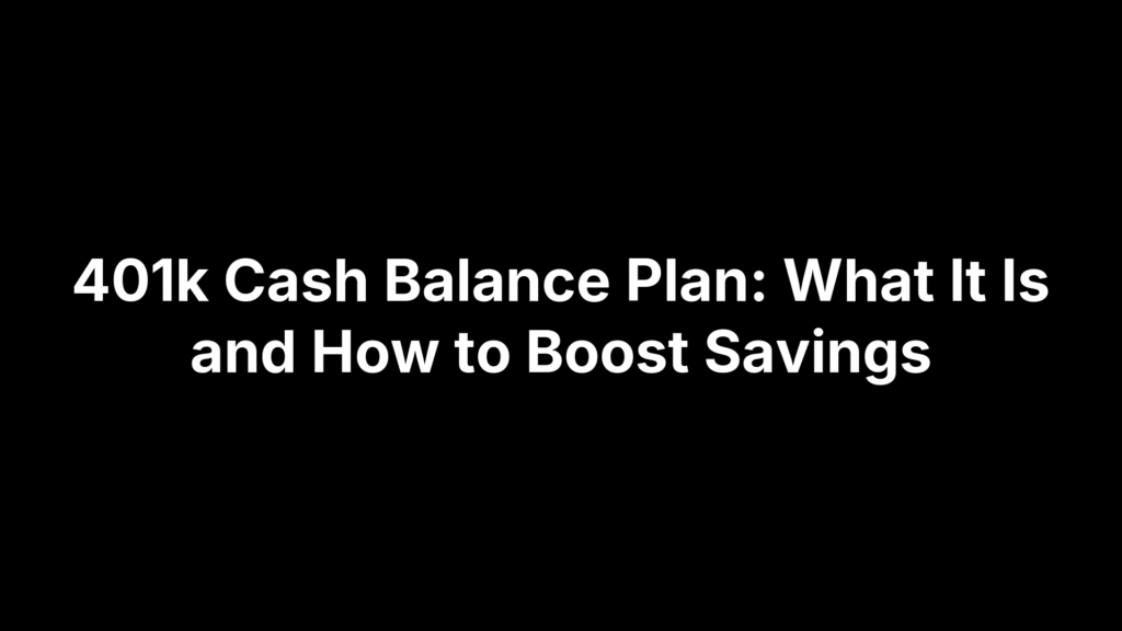 401k Cash Balance Plan: What It Is and How to Boost Savings