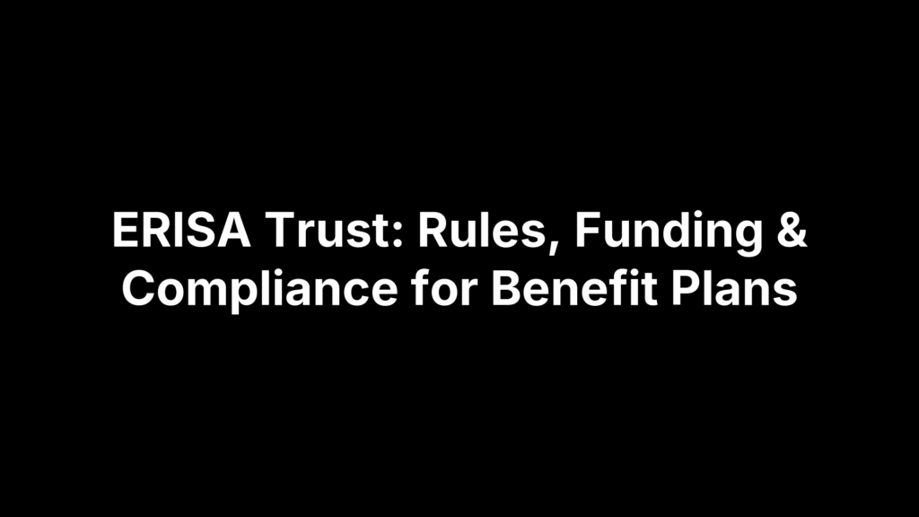 ERISA Trust: Rules, Funding & Compliance for Benefit Plans