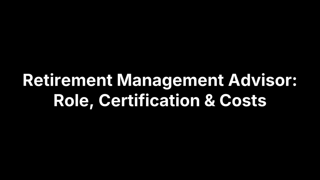 Retirement Management Advisor: Role, Certification & Costs