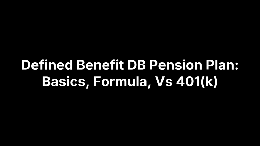 Defined Benefit DB Pension Plan: Basics, Formula, Vs 401(k)