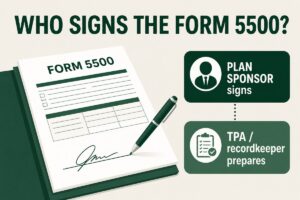 Illustration of a Form 5500 being signed, showing that the plan sponsor signs while the TPA or recordkeeper prepares the filing